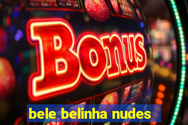 bele belinha nudes